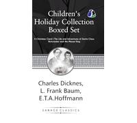 Children’s Holiday Collection Boxed Set (A Christmas Carol, The Life and Adventures of Santa Claus, Nutcracker and the Mouse King)