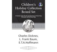Children’s Holiday Collection Boxed Set (A Christmas Carol, The Life and Adventures of Santa Claus, Nutcracker and the Mouse King)