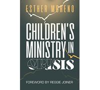 CHILDREN’S MINISTRY IN CRISIS