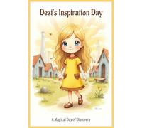 Children’s motivation book: Dezi's inspiration day: A Little Adventure with a Big Message. A Journey book to Discover Inner Strength. A gentle 25-page ... how strong, brave, and amazing she truly is.