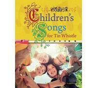 Children’s Songs for Tin Whistle (Songbook for Tin Whistle)