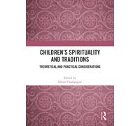 Children’s Spirituality and Traditions : Theoretical and Practical Considerations