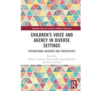 Children’s Voice and Agency in Diverse Settings: International Research and Perspectives (Routledge Research in Early Childhood Education)