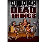 Children Shouldn't play with Dead Things