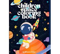 Children space coloring book: Color your imagination beyond earth