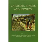 Children, Spaces and Identity: 4 (Childhood in the Past Monograph)