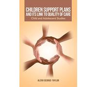 Children Support Plans and its link to Quality of Care: Child and Adolescent Studies