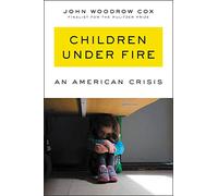 Children Under Fire: An American Crisis