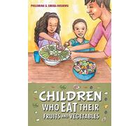 Children Who Eat Their Fruits and Vegetables: More Veggies Please!