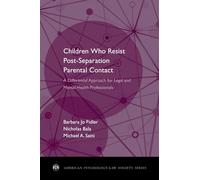 Children Who Resist Postseparation Parental Contact: A Differential Approach For Legal And Mental Health Professionals (American Psychology-Law Society) (American Psychology-Law Society Series)