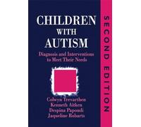 Children with Autism: Diagnosis and Intervention to Meet Their Needs Second Edition