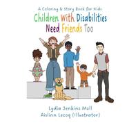 Children With Disabilities Need Friends Too: A Coloring & Story Book for Kids