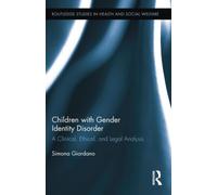Children with Gender Identity Disorder : A Clinical, Ethical, and Legal Analysis