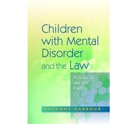 Children with Mental Disorder and the Law: A Guide to Law and Practice