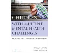Children With Multiple Mental Health Challenges: An Integrated Approach to Intervention