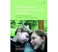 Children with Neurodevelopmental Disabilities: The Essential Guide to Assessment and Management (Mac Keith Press Practical Guides)