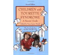 Children with Tourette Syndrome: A Parents' Guide