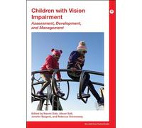 Children with Vision Impairment: Assessment, Development and Management (Mac Keith Press Practical Guides)