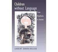 Children without Language: From Dysphasia to Autism