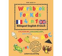 Children's Activity Book 4-in-1 Bilingual English-French : Colouring, Vocabulary, Writing and Maths: Crafts & Games for Kids aged 5 and above