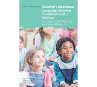 Children's Additional Language Learning in Instructional Settings: Implications for Teaching and Future Research: 11 (Early Language Learning in School Contexts)