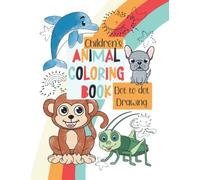 Children's Animals Coloring Book Dot to Dot Drawing: Animals Coloring Book for Toddlers 2-4 years, Easy, LARGE, GIANT Simple Animals Coloring Books ... Early Learning, Preschool and Kindergarten