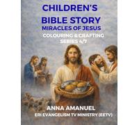 CHILDREN'S BIBLE STORIES COLOURING & CRAFTING: MIRACLES OF JESUS (SERIES 4/7) (Bible Story for Children)