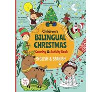 Children's Bilingual Christmas Coloring and Activity Book in English and Spanish for kids ages 3-8: Libro de colorear de Navidad para niños bilingüe ... (Spanish English Bilingual Books for Kids)