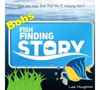 Childrens book: Bobs Fish Finding Story: Childrens picture book for 3-5 year olds (kids book)