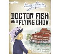 Children's Book: Doctor Fish and Flying Chow (Ages 3-7) (Bedtime Animal Stories)