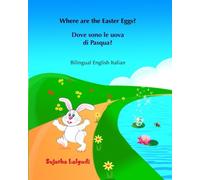 Children's book in Italian: Where are the Easter Eggs? Dove sono le uova di Pasq: Childrens Italian books,Children's Picture Book English-Italian ... Italian picture books for children)