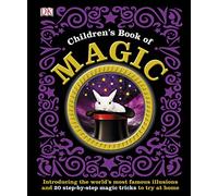 Children's Book of Magic: Introducing the World's Most Famous Illusions and 20 Step-by-Step Magic Tricks to Try at Home
