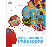 Children's Book of Philosophy: An Introduction to the World's Greatest Thinkers and their Big Ideas