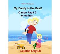Children's book Portuguese: My Dad is the Best. O meu Papá é o melhor: Um livro ilustrado para criancas (Bilingual Edition) English Portuguese Picture ... Portuguese Books for Children: para crian?as)