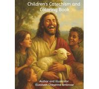 Children's Catechism and Coloring Book: Author and Illustrator Elizabeth Cheyenne Ambrose