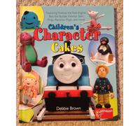 Children's Character Cakes: Featuring Thomas the Tank Engine, Bob the Builder, Fireman Sam, Pingu, Rainbow Magic and More!