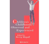 Children's Childhoods: Observed And Experienced (World of Childhood and Adolescence Series)
