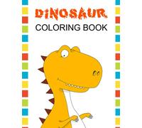 Children's coloring book DINOSAUR: Amazing dinosaurs for kids and toddlers (AGES 2-4, 4-8, 8-12)
