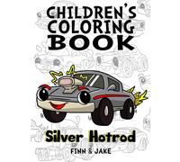 Children's Coloring Book, Silver Hotrod: Award winning child authors, Finn and Jake: 1
