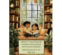 Children's 'Come Follow Me' Companion Activity Book 2 Doctrine and Covenants:: D&C Sections 29 to 70 (Children's 'Come Follow Me' Companion Activity Book Doctrine and Covenants)