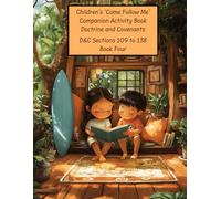 Children's 'Come Follow Me' Companion Activity Book 4 Doctrine and Covenants: D&C Sections 109 to 138, Articles of Faith, and Extensive Christmas ... Activity Book Doctrine and Covenants)