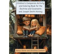 Children's Companion Activity and Coloring Book for the Doctrine and Covenants and Joseph Smith History: Complete Works (Vol. 1-4) of D&C Come Follow Me Companion Activity Book Series for Children