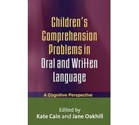 Children's Comprehension Problems in Oral and Written Language: A Cognitive Perspective (Challenges in Language and Literacy)