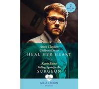 Children's Doc To Heal Her Heart / Falling Again For The Surgeon
