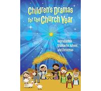 Children's Dramas for the Church Year: Reproducible Dramas for Advent and Christmas