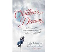 [Children's Dreams: Understanding the Most Memorable Dreams and Nightmares of Childhood] (By: Kelly Bulkeley) [published: August, 2012]