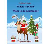 Children's Dutch: Where is Santa. Waar is de Kerstman: Children's Picture Book English-Dutch (Bilingual Edition) (Dutch Edition),Dutch books for ... 25 (Bilingual Dutch books for children)