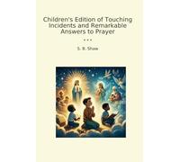 Children's Edition of Touching Incidents and Remarkable Answers to Prayer (Classic Books)