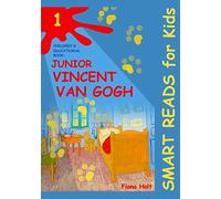 Children's Educational Book: Junior Vincent van Gogh: A Kid's Introduction to the Artist and his Paintings. Age 7 8 9 10 year-olds: Volume 1 ('SMART ... Book - Expand & Inspire Young Minds)