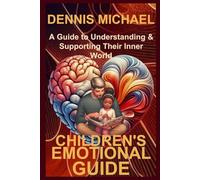 CHILDREN'S EMOTIONAL GUIDE: A Guide to Understanding & Supporting Their Inner World